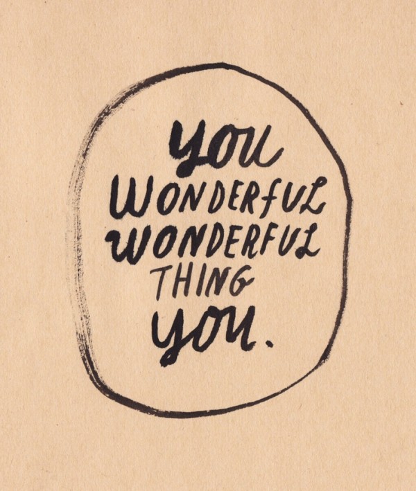 You wonderful thing you