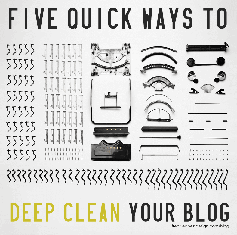 Five quick ways to deep clean your blog by Kyla Roma