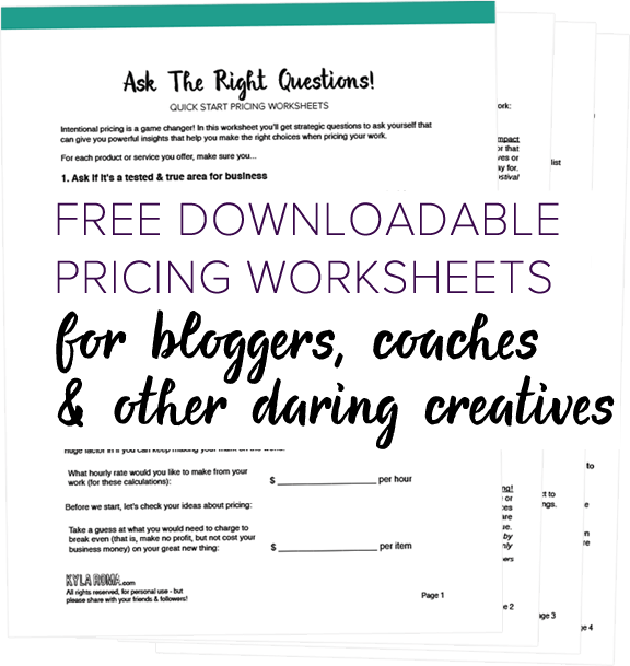 Free downloadable pricing worksheets for bloggers, coaches & other daring creatives