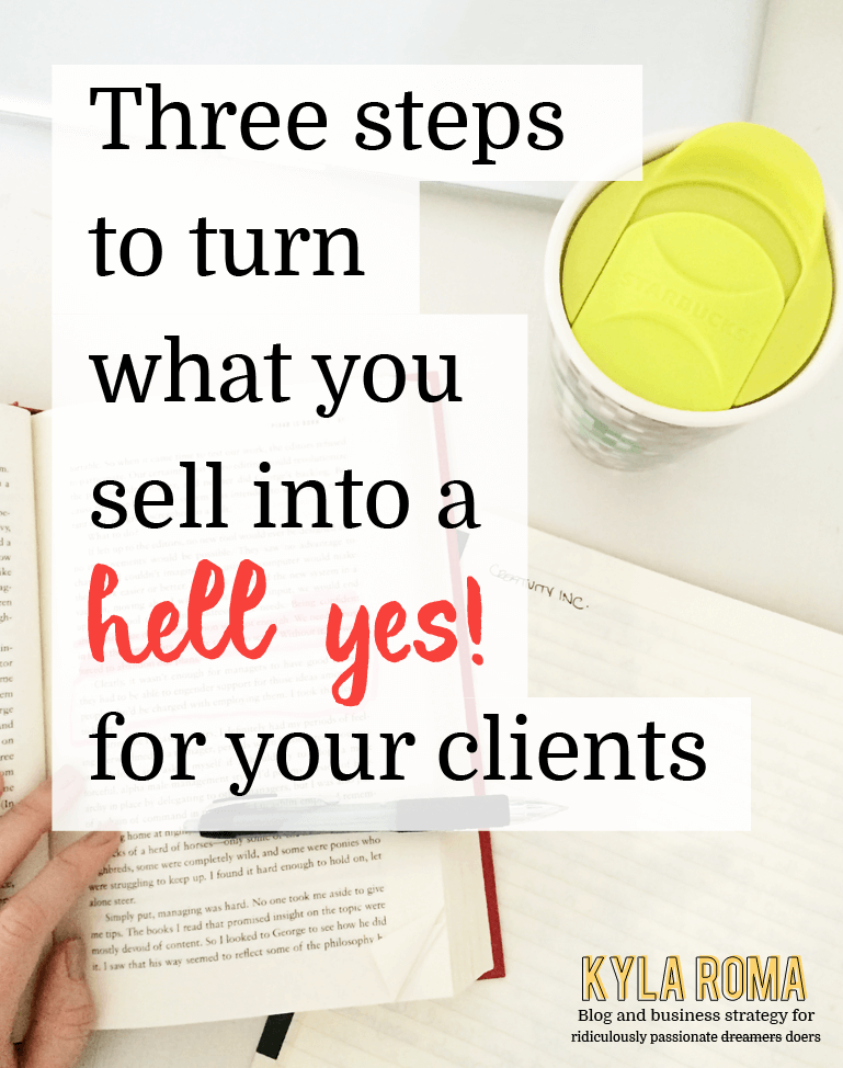 Three simple actions for a "Hell Yes!" from your clients