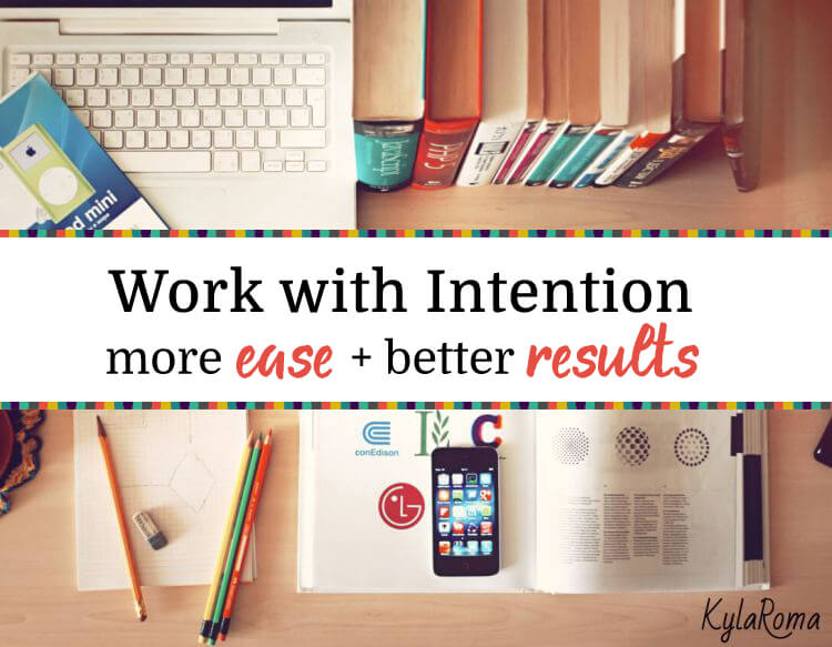 work-with-intention-more-ease-better-results