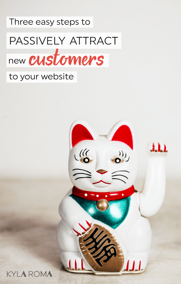 Three steps to passively attract new customers to your website (and optimize your website's SEO without paying someone a ton of money to do what you can do on your own!)